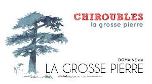 Chiroubles - La Grosse Pierre